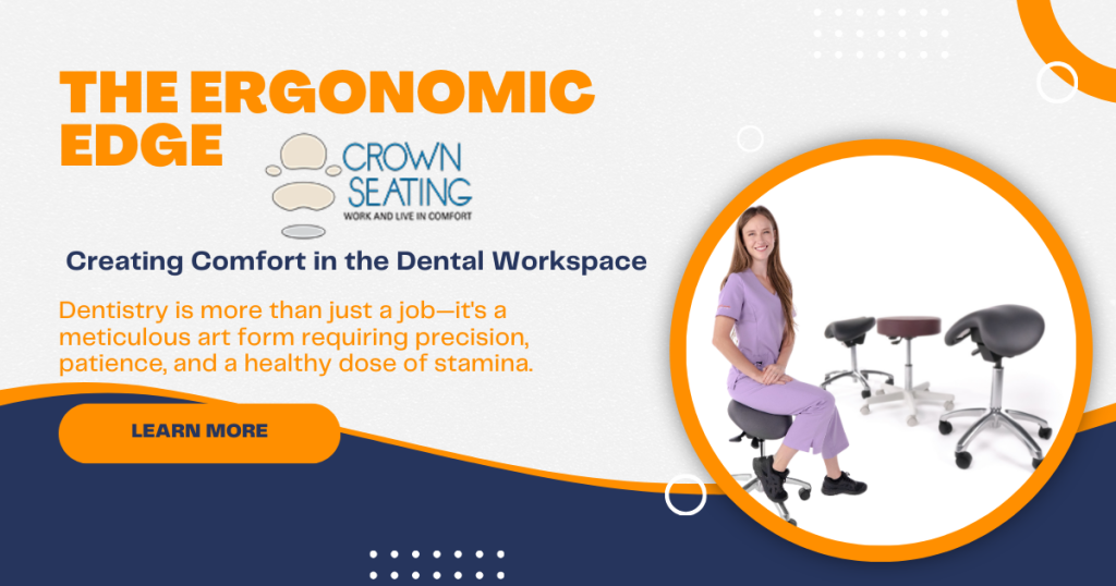 The Ergonomic Edge: Creating Comfort in the Dental Workspace