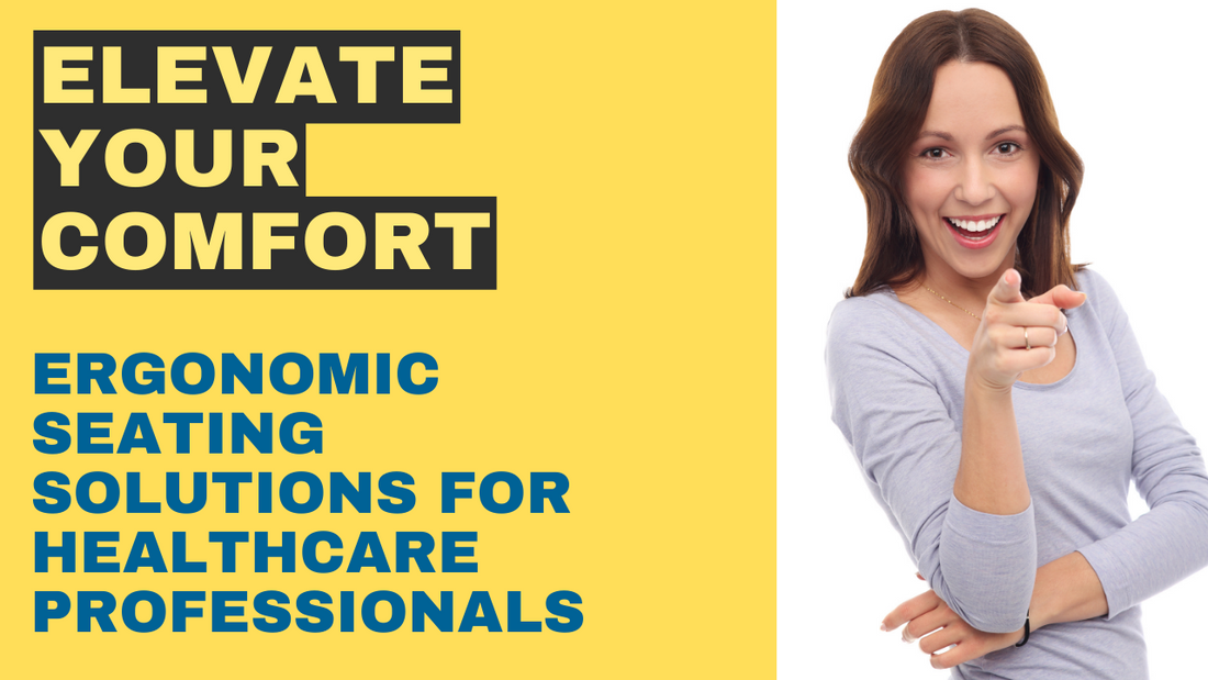 Elevate Your Comfort: Ergonomic Seating Solutions for Healthcare Professionals